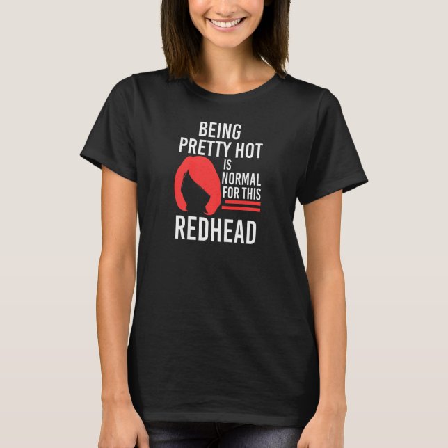 T-shirt Womens Being pretty hot Redhead Redhead   (Devant)
