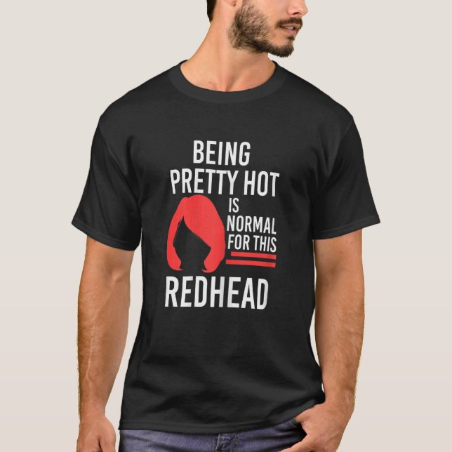 T-shirt Womens Being pretty hot Redhead Redhead (Devant)