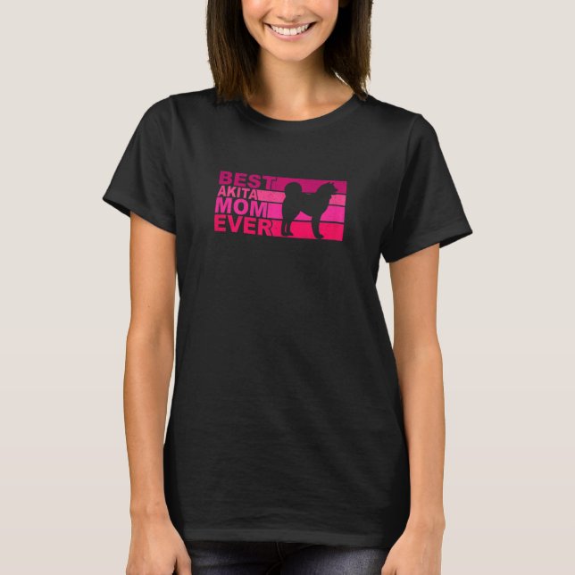 T-shirt Womens Best Akita Inu Mom Ever (Devant)