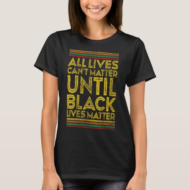 T-shirt Womens Black History All Lives Cant Until Black Li (Devant)
