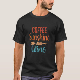 T-shirt Womens Coffee Sunshine And Wine Summer Pun Citatio