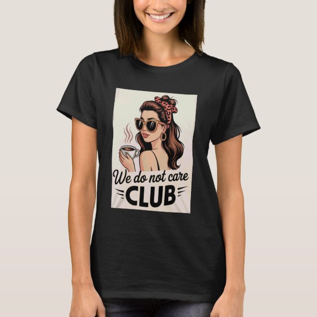 T-shirt Womens Coffee We Do Not Care Club Merch Wdnc Merch (Devant)