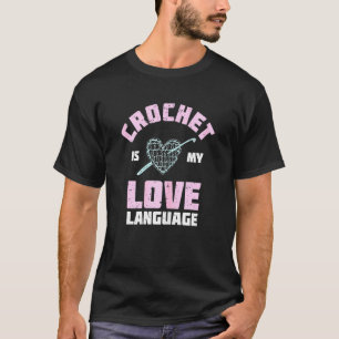 T-shirt Womens Crochet Is My Love Language Humour Citation