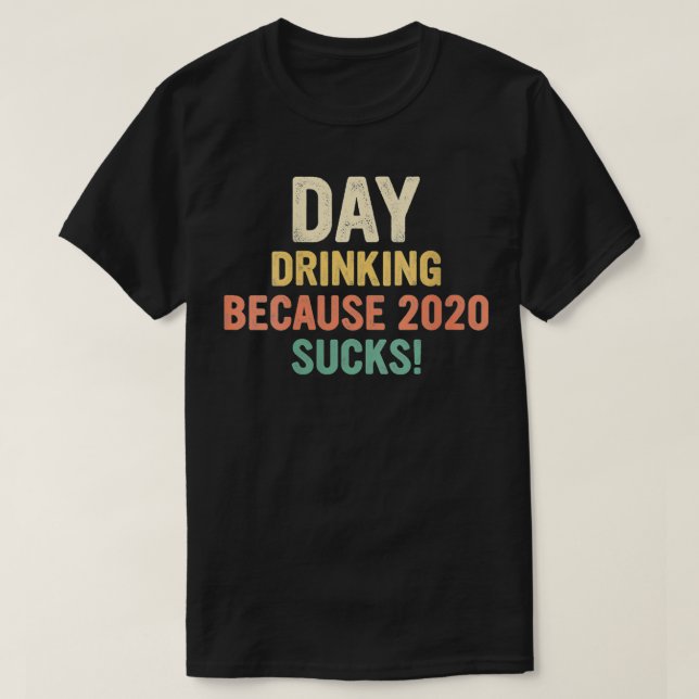 T-shirt Womens Day Drinking Because 2020 Sucks VNeck4  (Design devant)
