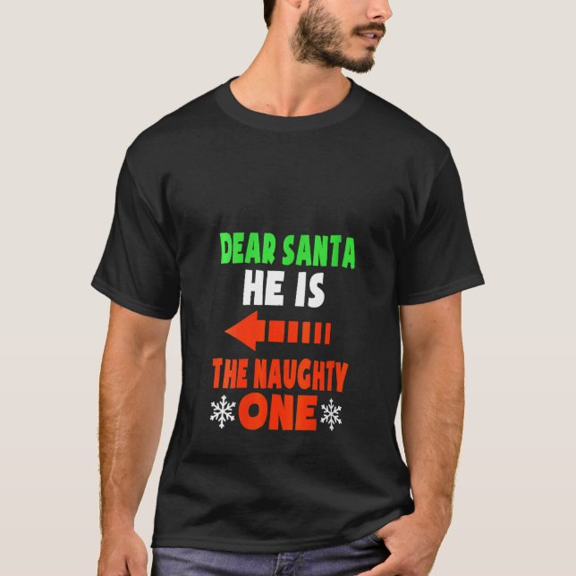 T-shirt Womens Dear Santa He Is The Naughty One Funny Coup (Devant)