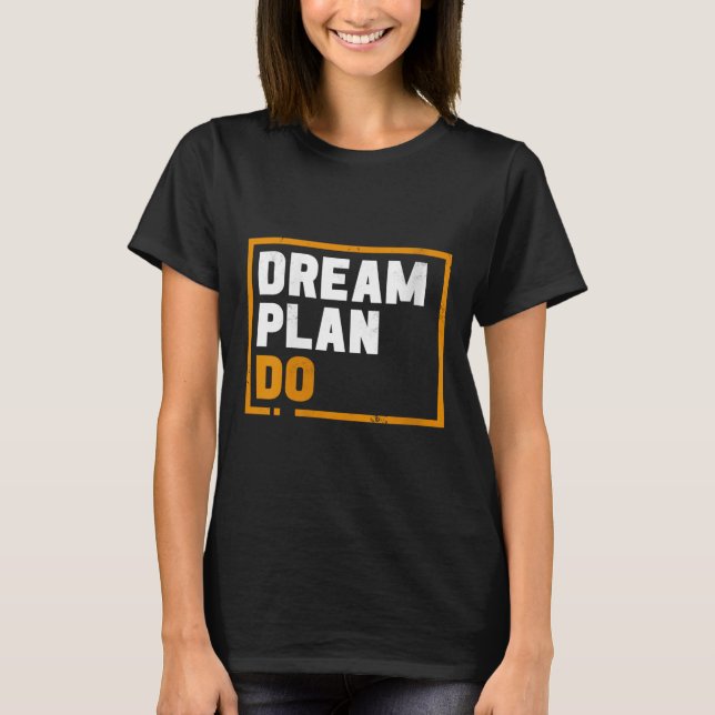 T-shirt Womens Dream Plan Do - Insrational Quote Motivatio (Devant)