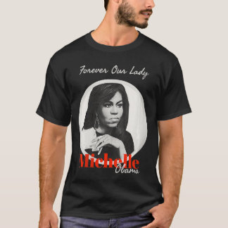 T-shirt Womens Forever Our Lady with Michelle Obama T Shir