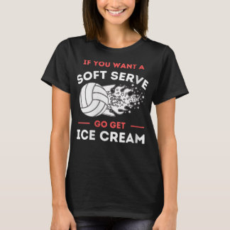 T-shirt Womens Funny If You Want A Soft Serve Volleyball P