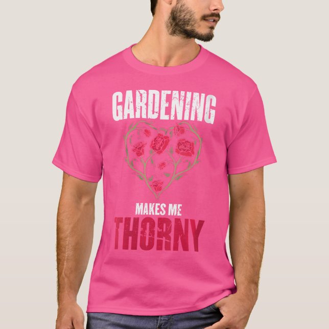 T-shirt Womens Gardening Makes Me Thorny Design Made For A (Devant)
