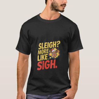T-shirt Womens Grumpy Reindeer Sleigh More Like Sigh Sarca