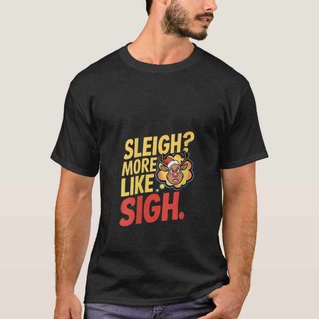 T-shirt Womens Grumpy Reindeer Sleigh More Like Sigh Sarca (Devant)