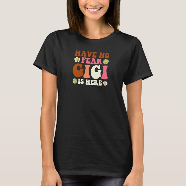 T-shirt Womens Have no fear Gigi is here Grandma   (Devant)