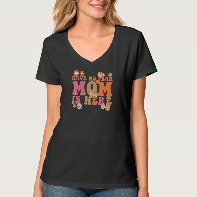 T-shirt Womens have no fear mom is here mother  5 (Devant)