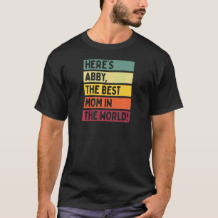 T-shirt Womens Here's Abby The Best Mom In The World Mothe