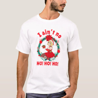 T-shirt Womens I Aint No Ho Ho Ho