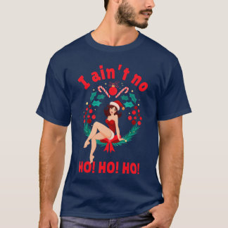 T-shirt Womens I Aint no Ho Ho Ho I Aint no Ho Ho Ho famil