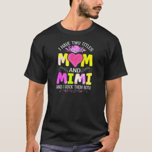 T-shirt Womens I Have Two Titles Mom And Mimi Mother's Day