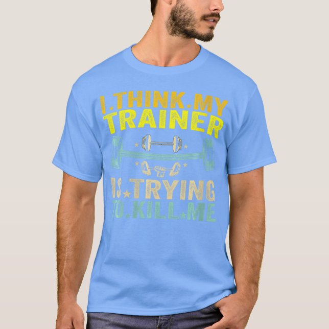 T-shirt Womens I Think My Trainer Is Trying To Kill Me Gif (Devant)