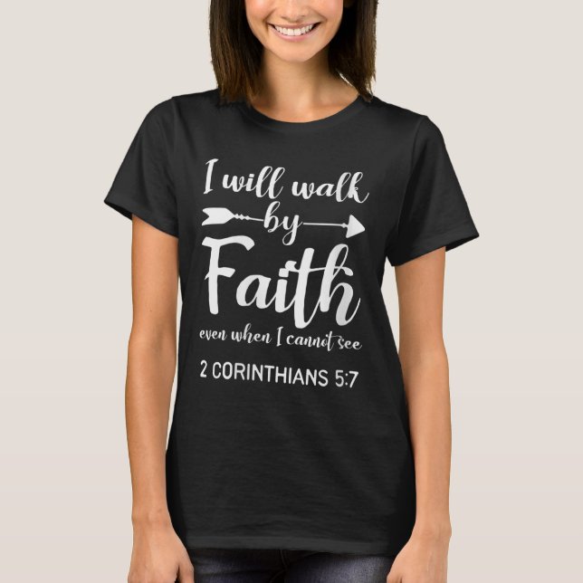 T-shirt Womens I Will Walk By Faith When I Cannot See Chri (Devant)