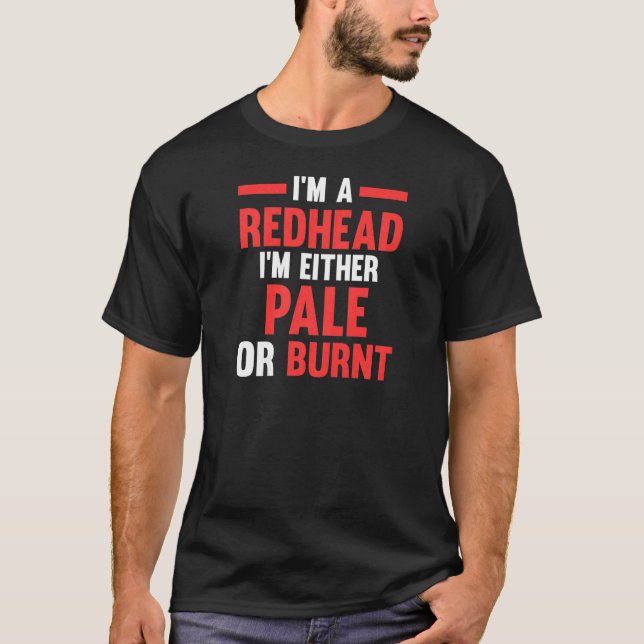 T-shirt Womens I'm a Redhead I'm either pale or burnt Redh (Devant)