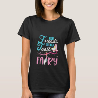 T-shirt Womens I'm Friends With The Tooth Fairy Pediatric 