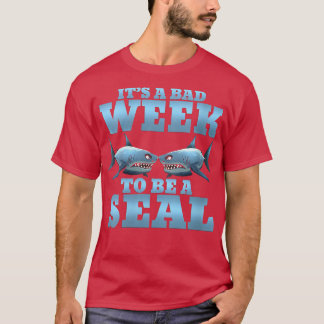 T-shirt Womens Its A Bad Week To Be A Seal Shark Funny VNe