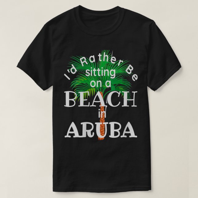T-shirt Womens Iu2019D Plutôt Être Sur Une Plage À Aruba A (Design devant)
