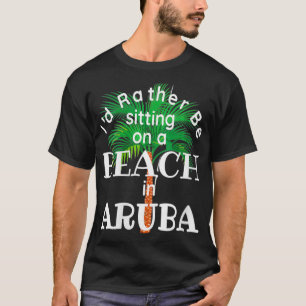 T-shirt Womens Iu2019D Plutôt Être Sur Une Plage À Aruba A