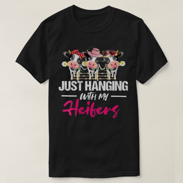 T-shirt Womens Just Hanging With My Heifers  Cow Farm Anim (Design devant)