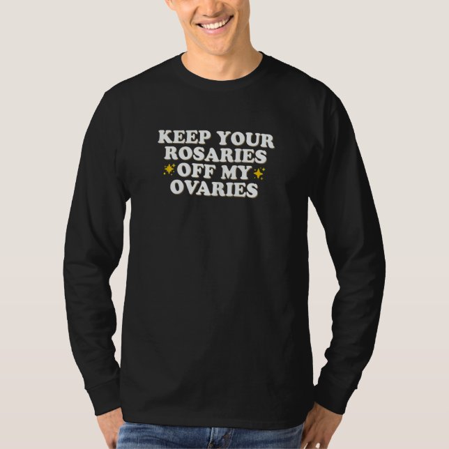 T-shirt Womens Keep Your Rosaries Off My Ovaries Feminism  (Devant)