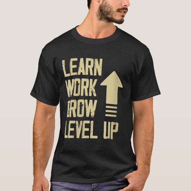 T-shirt Womens Learn Work Grow Level Up Growth Success Vin (Devant)