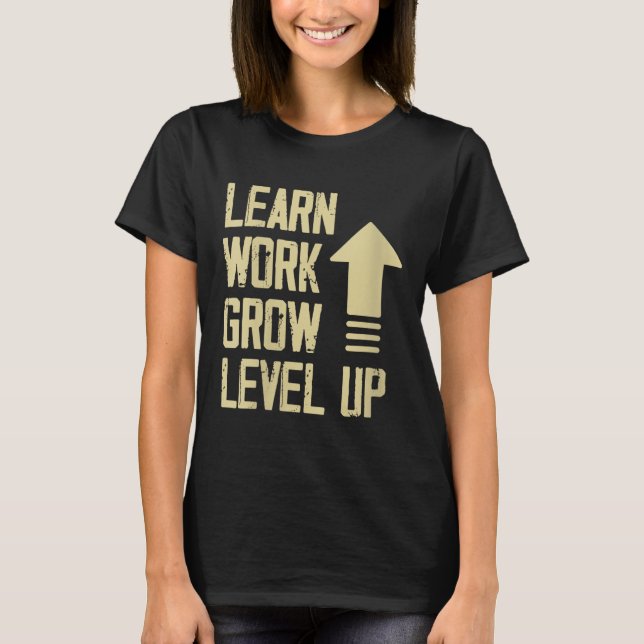 T-shirt Womens Learn Work Grow Level Up Growth Success Vin (Devant)