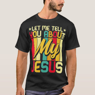T-shirt Womens Let Me Tell You About My Jesus God Arbitrai