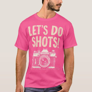 T-shirt Womens Let'S Do Shots Photography Pun