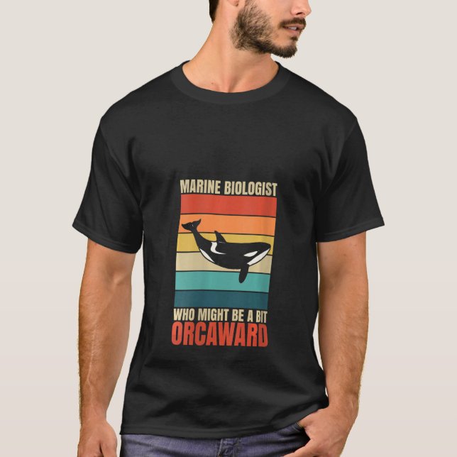 T-shirt Womens Marine Biologist Might Be Orcaward Orca Oce (Devant)