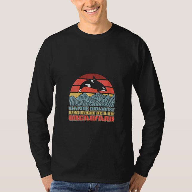 T-shirt Womens Marine Biologist Might Be Orcaward Orca Oce (Devant)