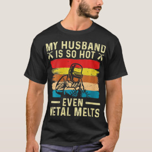 T-shirt Womens Metal Worker My Husband is Hot Funny Welder