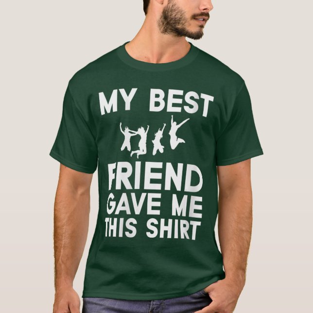 T-shirt Womens My Best Friend Gave Mehis Funny Idea Favori (Devant)