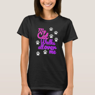 T-shirt Womens My Cat marche partout sur moi Graphic