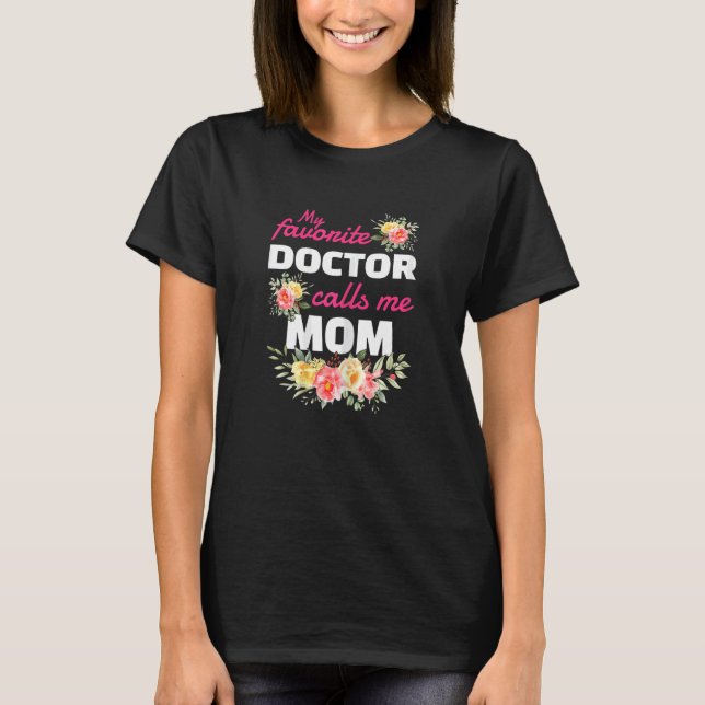 T-shirt Womens My Favorite Doctor Calls Me Mom Graduation (Devant)