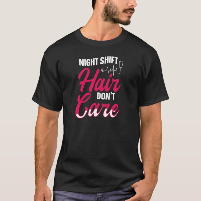 T-shirt Womens Night shift hair  don't care Quote for a Ni (Devant)