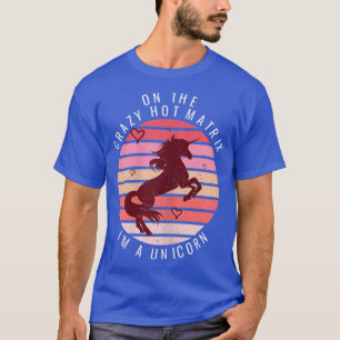 T-shirt Womens On The Crazy Hot Matrix Je suis une licorne