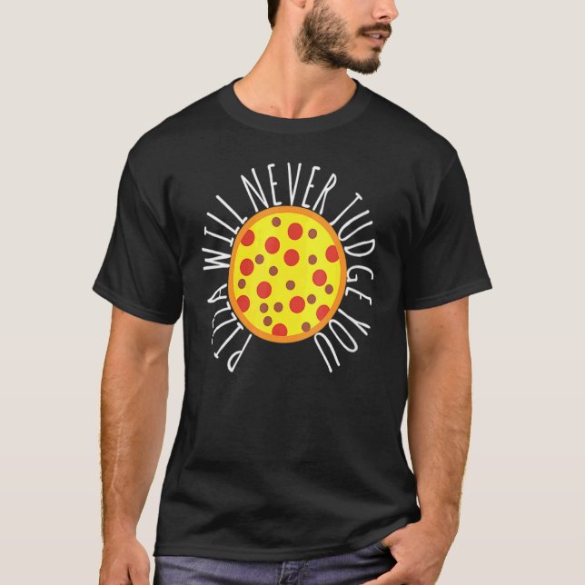 T-shirt Womens Pizza Will Never Judge You  Pizza Chef (Devant)