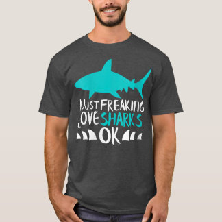 T-shirt Womens Shark Gift I Just Freaking Love Sharks Gift