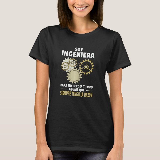 T-shirt Womens Soy Ingeniera Asume Que Siempre Tengo La Ra (Devant)