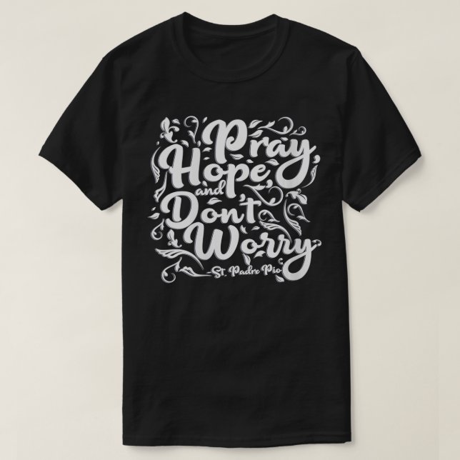 T-shirt Womens St Padre Pio Pray Hope and Dont Worry Cote (Design devant)