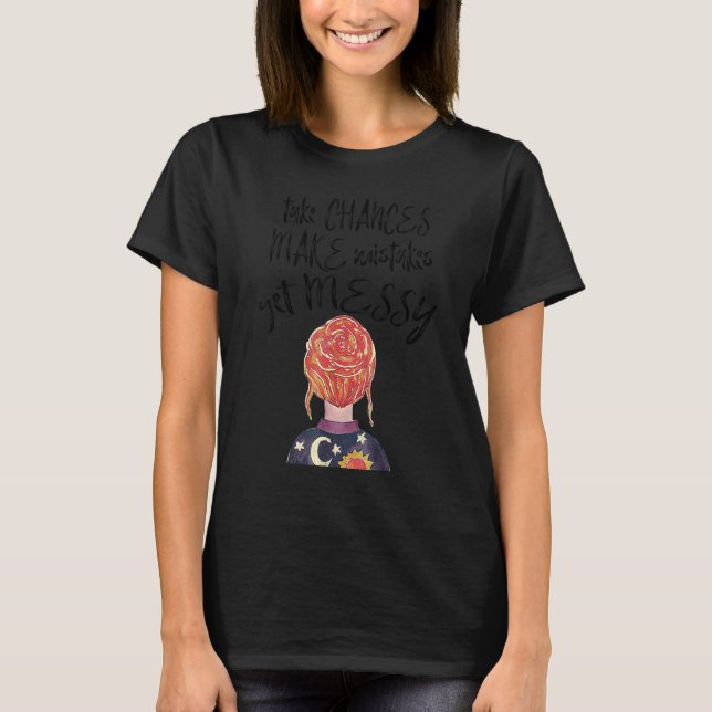 T-shirt Womens Take Chances Make Mistakes Get Messy Teache (Devant)