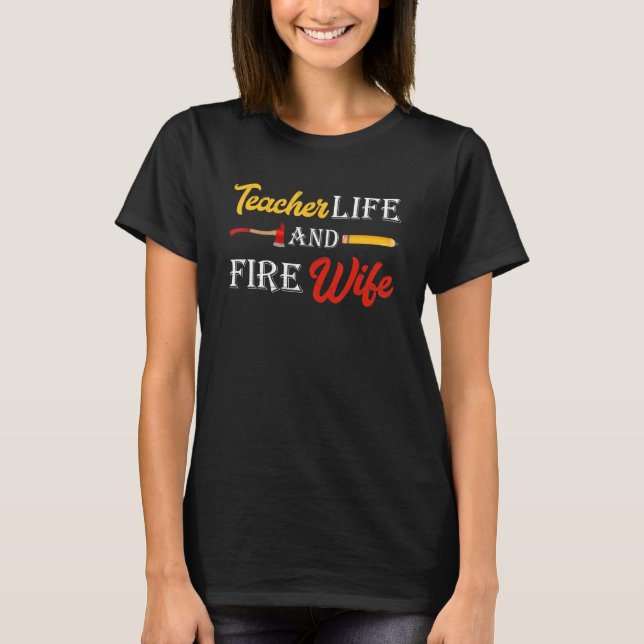 T-shirt Womens Teacher And Firefighter Wife Teacher Life F (Devant)