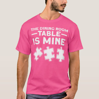 T-shirt Womens The Dining Room Table Is Mine. Jigsaw Puzzl