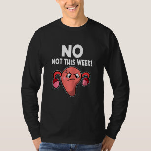 T-shirt Womens Uterus Non Pas Cette Semaine Période Pms Me
